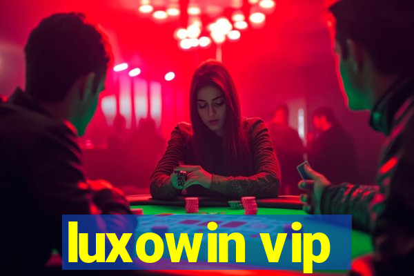 luxowin vip